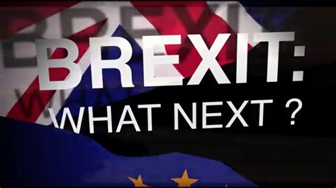 Brexit What Next Youtube
