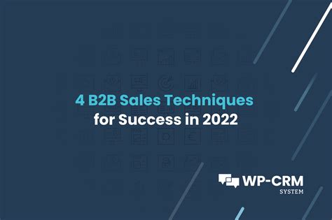 4 B2b Sales Techniques For Success In 2022 Wp Crm System
