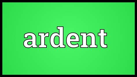 Ardent Meaning Youtube