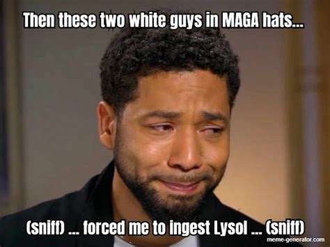 Then These Two White Guys In Maga Hats Sniff Forced Meme