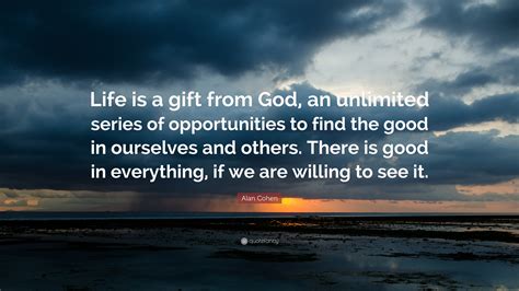 Alan Cohen Quote Life Is A T From God An Unlimited Series Of