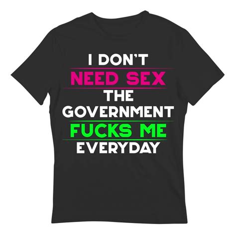 t shirt i don t need sex