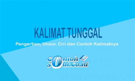 Mahasiswa perguruan tinggi yang terkenal itu menerima beasiswa. Kalimat Tunggal - Pengertian, Unsur, Ciri dan Contoh ...