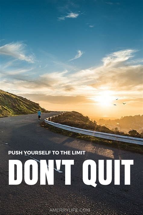 Push Yourself To The Limit Dont Quit Five Awesome Motivational Quotes A Merry Life