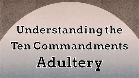 Understanding The Ten Commandments Adultery Youtube