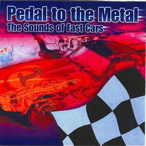 Pedal To The Metal The Sounds Of Fast Cars By Captain Audio On Amazon