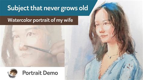 The Subject That Never Grows Old Watercolor Portrait Of My Wife Youtube