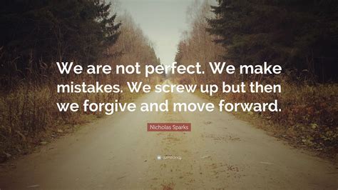 Nicholas Sparks Quote “we Are Not Perfect We Make Mistakes We Screw