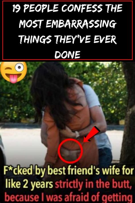 19 People Confess The Most Embarrassing Things Theyve Ever Done Epic