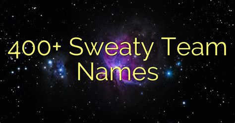 400 Sweaty Team Names