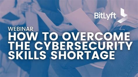 how to overcome the cybersecurity skills shortage youtube