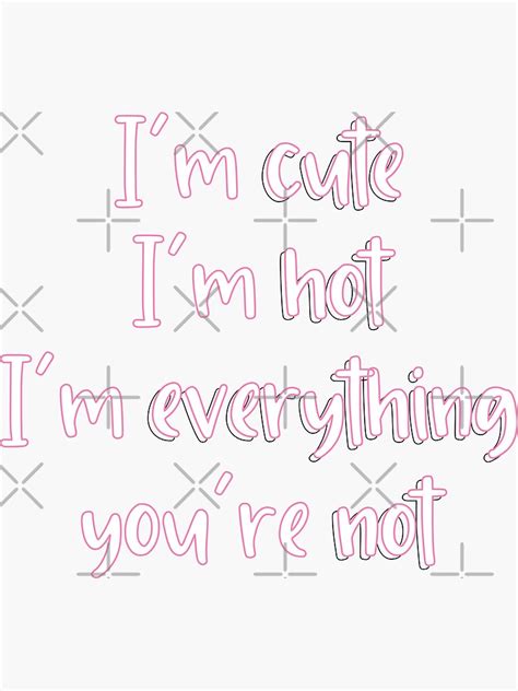 larray first place im cute im hot im everything youre not sticker for sale by violetcho