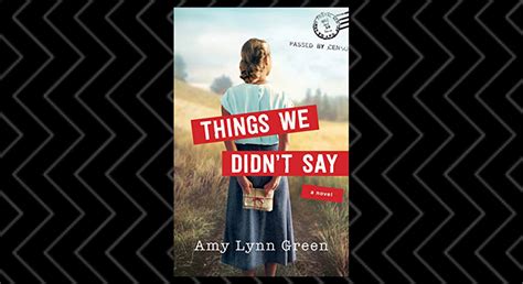 Things We Didnt Say By Amy Lynn Green