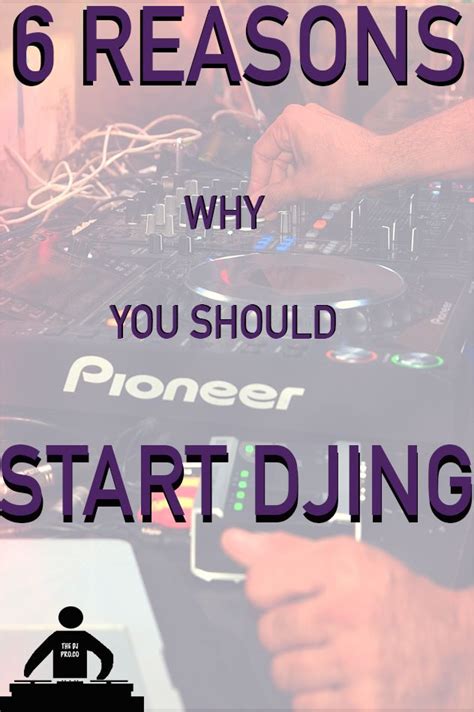 6 Reasons Why You Should Start Djing The Dj Pro Learn To Dj Dj