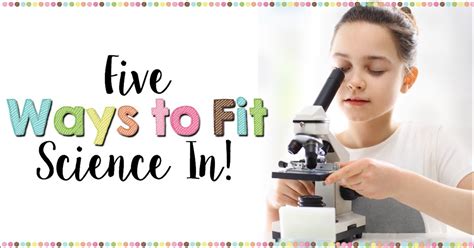 Five Ways To Fit Science In