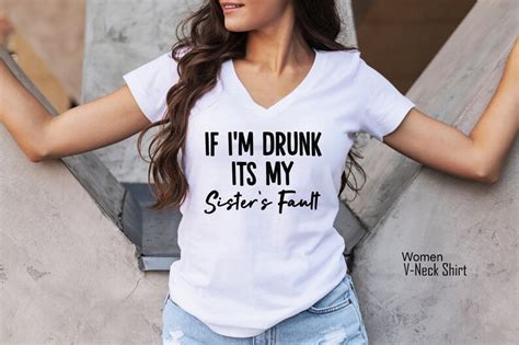 If Im Drunk Its My Sisters Fault Shirt Sister Shirt Party Etsy
