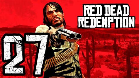 Red Dead Redemption 27 Gameplay EspaÑol Youtube