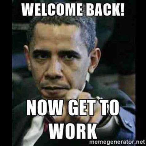 Welcome Back Funny Back To Work Funny Quotes Images Welcome Back