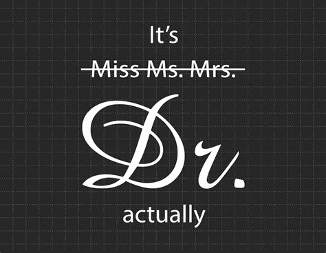 Its Miss Ms Mrs Dr Actually Svg Dr Svg Phd Graduation Etsy Ireland