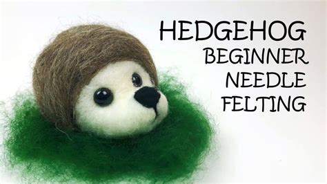 Hedgehog Needle Felting Tutorial For Beginners Plus Kit Needle