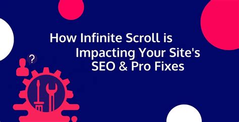 How Infinite Scroll Is Impacting Your Sites Seo And Pro Fixes Digital