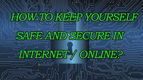 How To Keep Yourself Secure And Safe On Internet Online