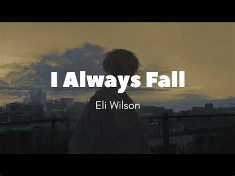 I Always Fall Eli Wilson Speed Up Lyrics Youtube