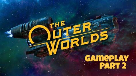 The Outer Worlds Walkthrough Gameplay Part 2 Youtube