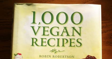 My Adventures Testing 1000 Vegan Recipes Purpose Of Blog