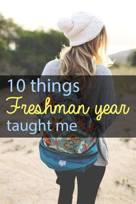 10 Things Freshman Year Taught Me Society19 Freshman Year Freshman