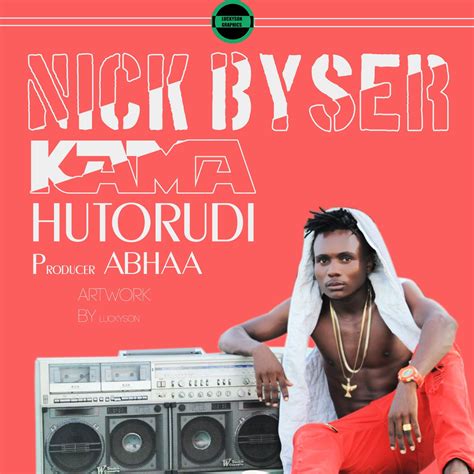 New Audio Nick Byser Kama Hutorudi Download Dj Mwanga
