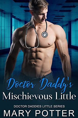 Doctor Daddys Mischievous Little An Age Play Daddy Dom Romance Doctor Daddies Little Series
