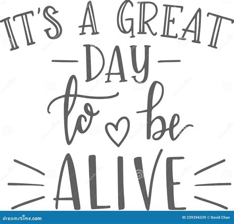 It S A Great Day To Be Alive Inspirational Quotes Stock Vector