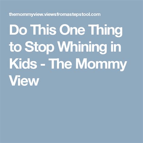 Do This One Thing To Stop Whining In Kids The Mommy View Stop