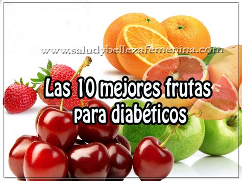Las 10 Mejores Frutas Para Diabéticos Salud Y Nutrición