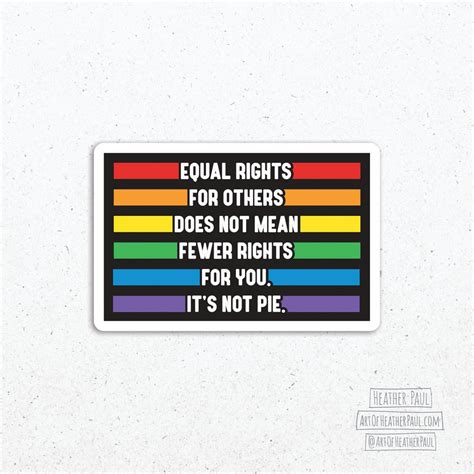Equal Rights For Others Does Not Mean Fewer Rights For You It S Not Pie