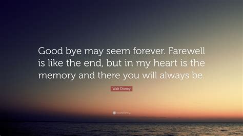 Walt Disney Quote Good Bye May Seem Forever Farewell Is Like The End