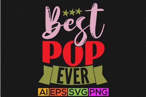 Best Pop Ever Saying Fathers Day T Apparel Best Pop Graphic Design