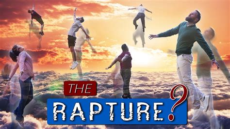 What Is The Rapture Exactly What How When And Why Youtube