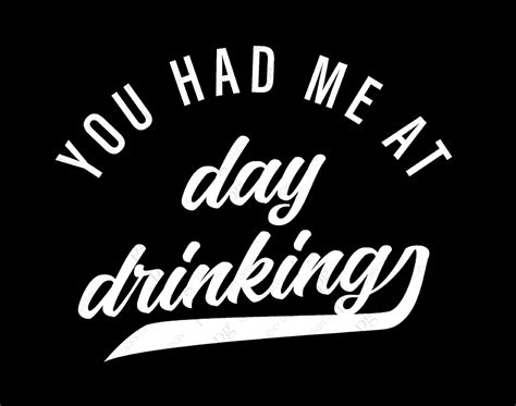 You Had Me At Day Drinking Svg Wine Beer Margarita Spring Etsy