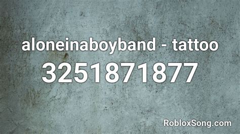 Aloneinaboyband Tattoo Roblox Id Roblox Music Codes