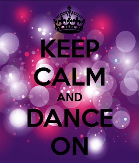 Pin By Olivia Taryn Clemons On Dance Keep Calm Quotes Calm Quotes Calm