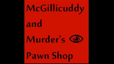 Mcgillicuddy And Murders Pawn Shop Episode 5 The Night Enthusiasts