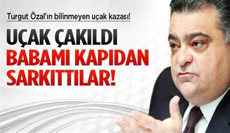 Turgut Özal ın bilinmeyen uçak kazası İç Politika Haberleri