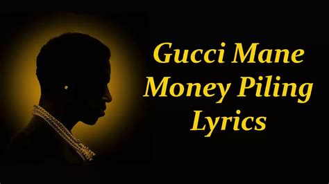 Check spelling or type a new query. Gucci Mane - Money Piling Lyrics - YouTube