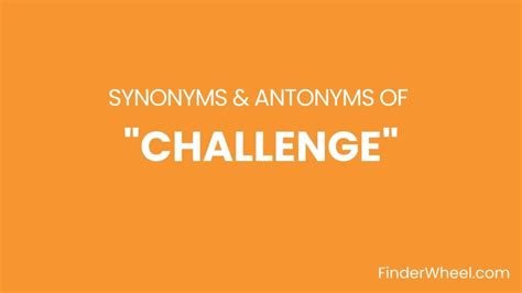 Challenge Synonyms 100 Synonyms And Antonyms Of Challenge