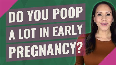 Do You Poop A Lot In Early Pregnancy Youtube