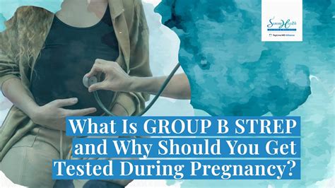 What Is Group B Strep And Why Should You Get Tested During Pregnancy