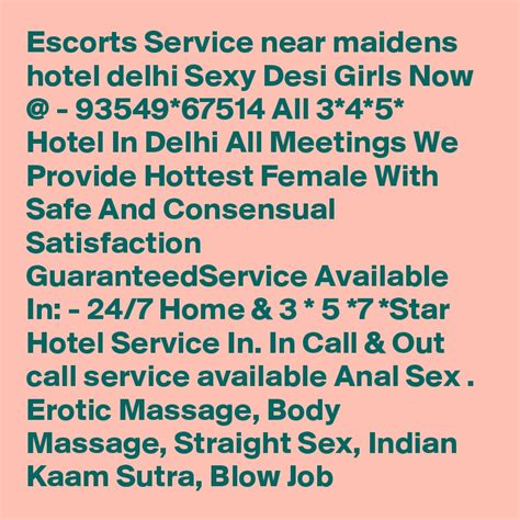 Escorts Service Near Maidens Hotel Delhi Sexy Desi Girls Now 93549 67514 All 3 4 5 Hotel In