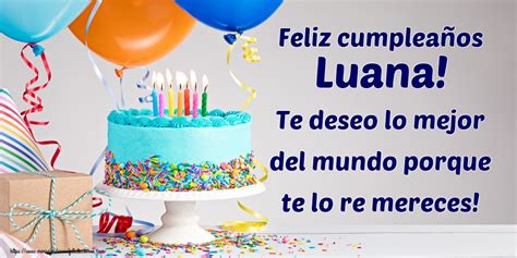 Feliz Cumpleaños Luana Te Deseo Lo Mejor Del Mundo Porque Te Lo Re